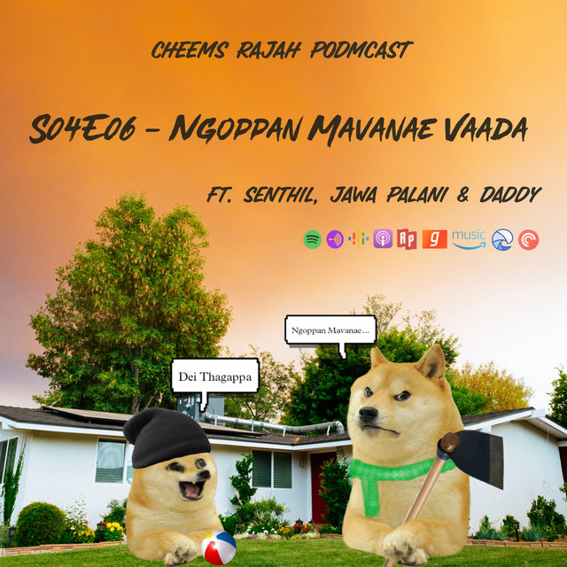 S04E06 - Ngoppan Mavanae Vaada - Cheems Rajah Podmcast | Podcast on Spotify