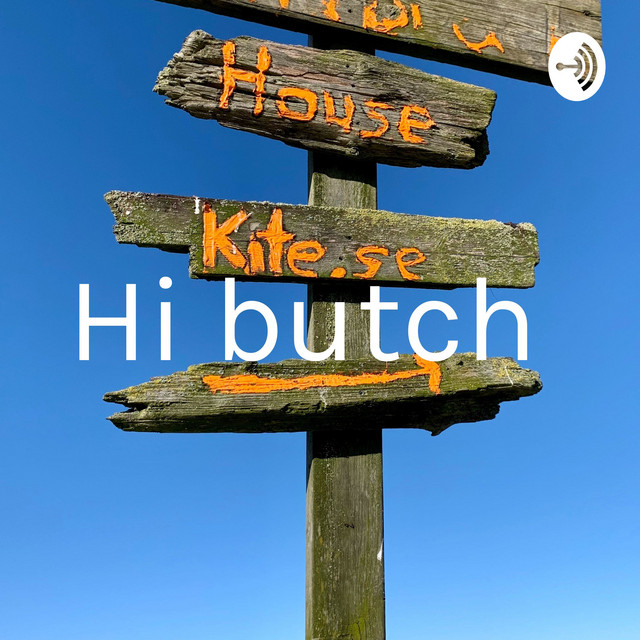 Hi butch | Podcast on Spotify