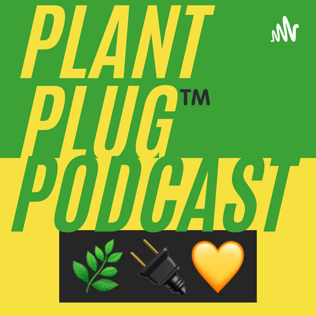 The Plant Plug™ Podcast | Podcast on Spotify