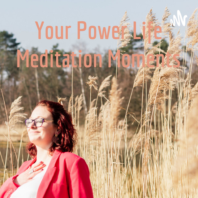 Your Power Life Meditation Moments | Podcast on Spotify