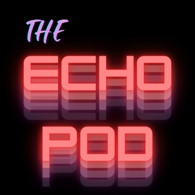 The Echo Pod | Podcast on Spotify