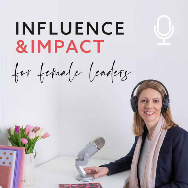 Influence & Impact for female leaders | Podcast on Spotify