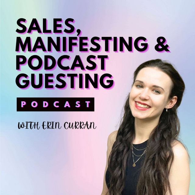 Sales, Manifesting & Podcast Guesting | Podcast on Spotify