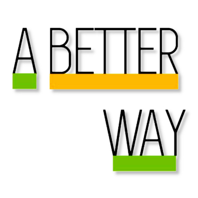A Better Way - The Podcast | Podcast on Spotify