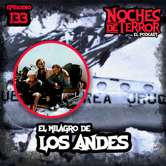 Ep 133: EL MILAGRO DE LOS ANDES - Noches de Terror | Podcast on Spotify