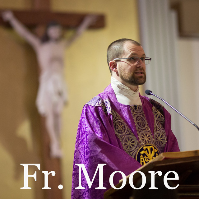 Fr. Moore’s Homilies | Podcast on Spotify
