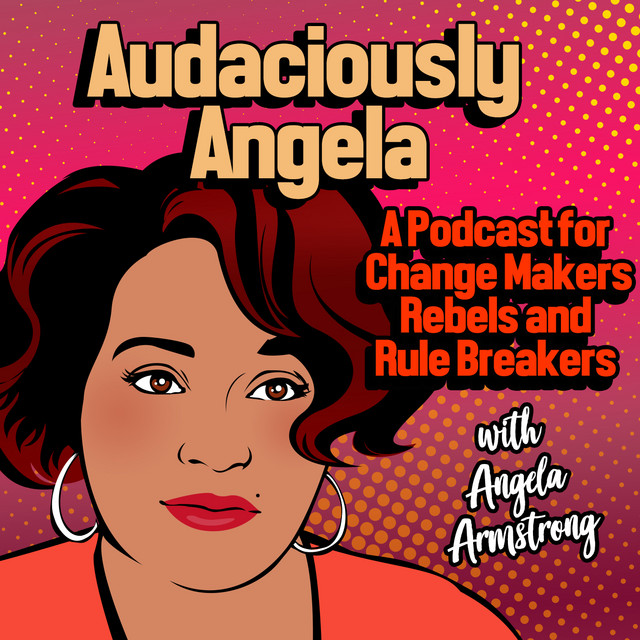 Audaciously Angela | Podcast on Spotify