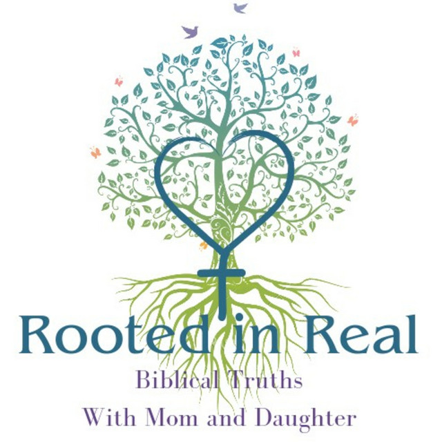 Rooted In Real: Biblical Truths With Mom And Daughter | Podcast on Spotify