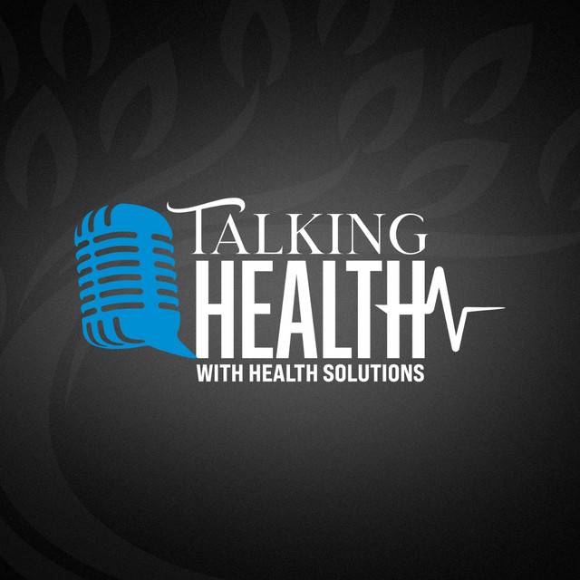 Talking Health with Health Solutions | Podcast on Spotify