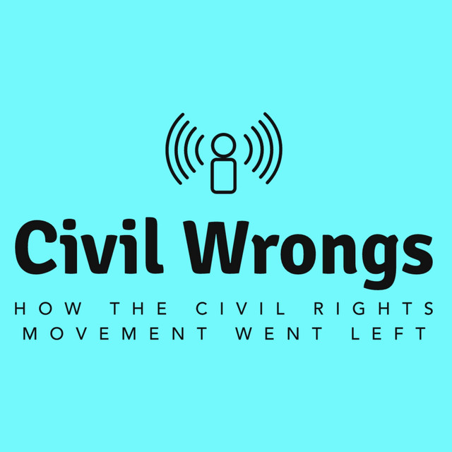 Civil Wrongs: How The Civil Rights Movement Went Left | Podcast on Spotify
