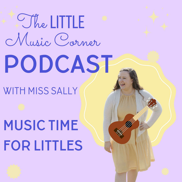 The Little Music Corner Podcast with Miss Sally Podcast on Spotify