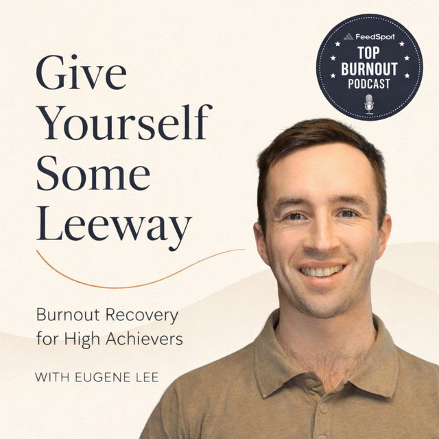 Jimmy Burroughes: Beat Burnout, Ignite Performance on Give Yourself Some Leeway: Burnout Recovery for High Achievers