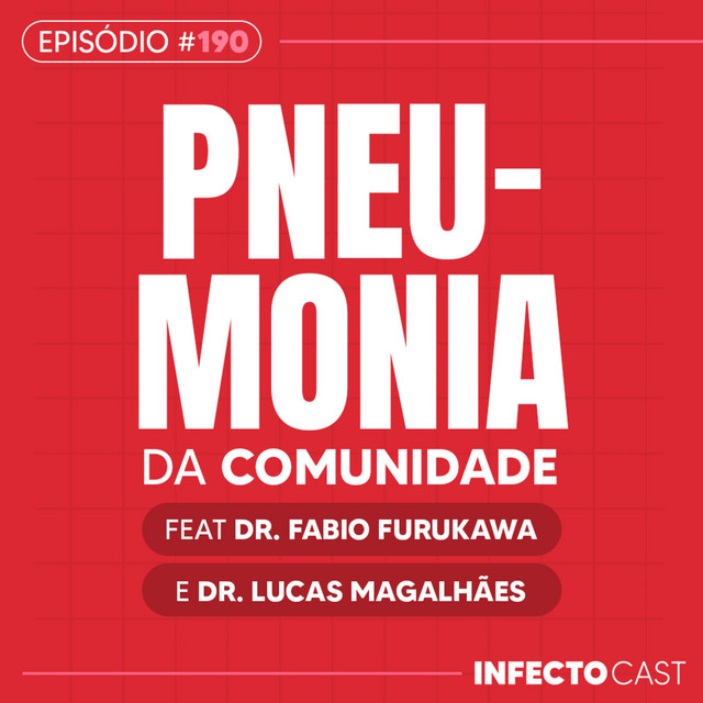 #190 - Pneumonia na Comunidade (PAC) feat Dr. Fabio Furukawa e Dr. Lucas Magalhães