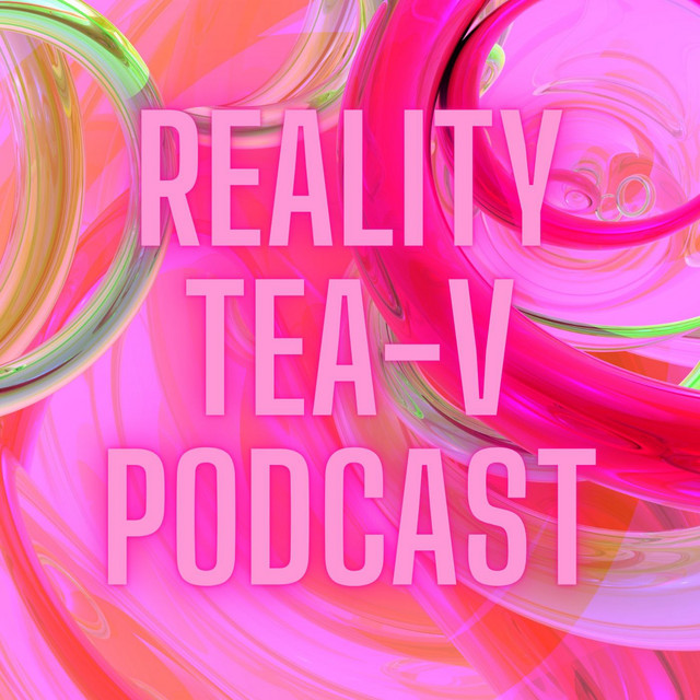 Reality Tea-V Podcast | Podcast on Spotify