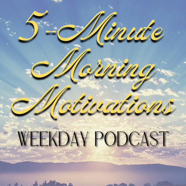 5-Minute Morning Motivations | Podcast on Spotify