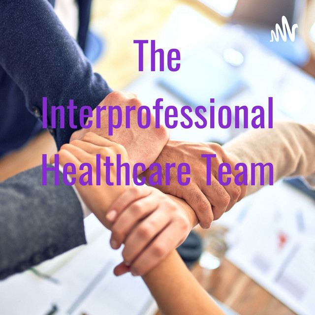 The Interprofessional Healthcare Team | Podcast on Spotify