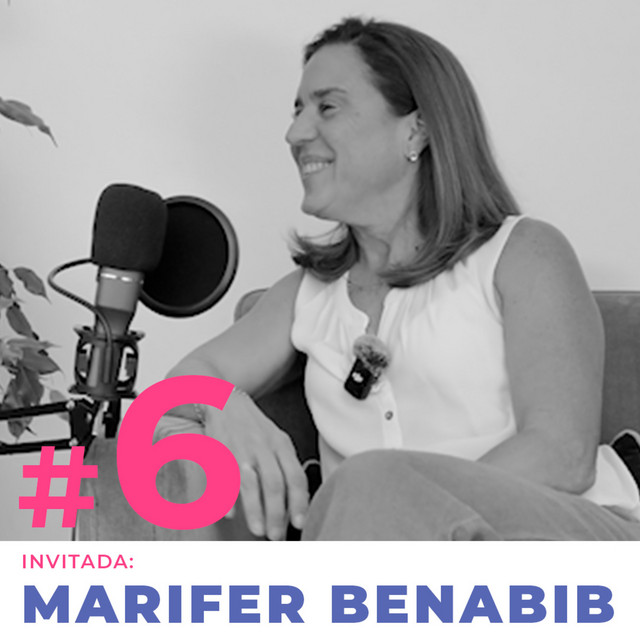 #6 Marifer Benabib - Educación sexual para las nuevas generaciones; una ...
