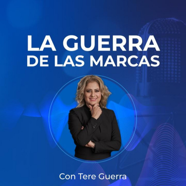 Portada del podcast La Guerra de las Marcas con Tere Guerra Baruqui