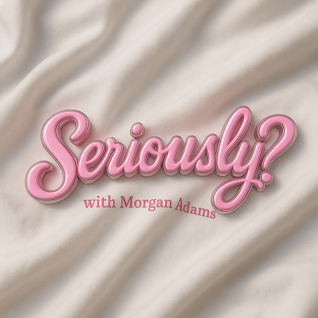 Seriously? | Podcast on Spotify