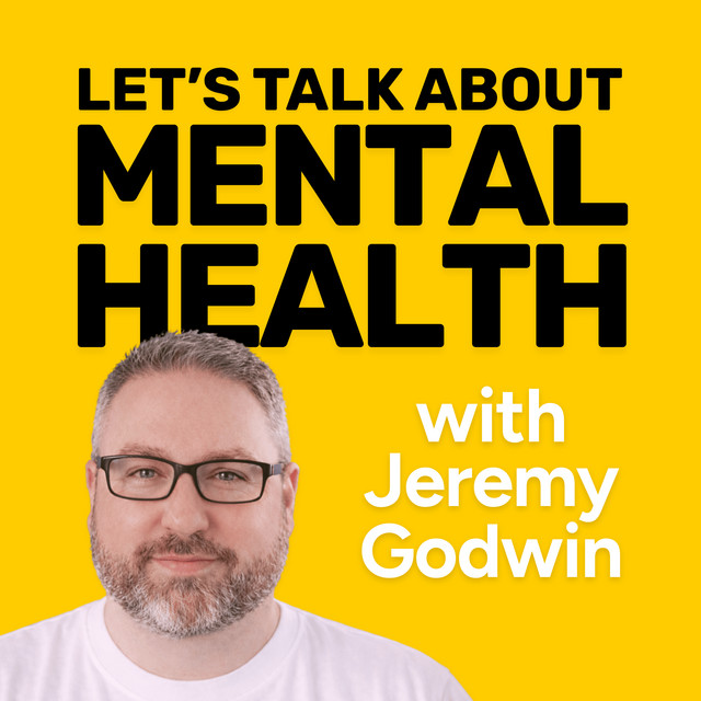 Let's Talk About Mental Health podcast with Jeremy Godwin podcast artwork