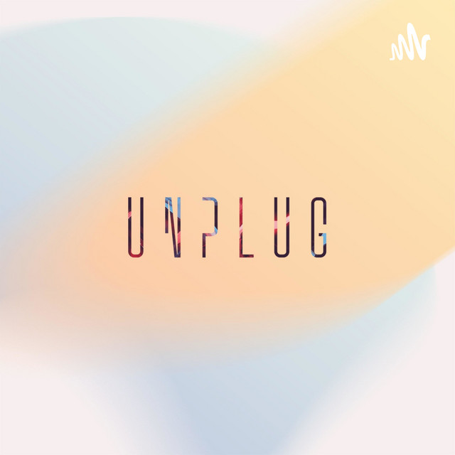 unplug | Podcast on Spotify