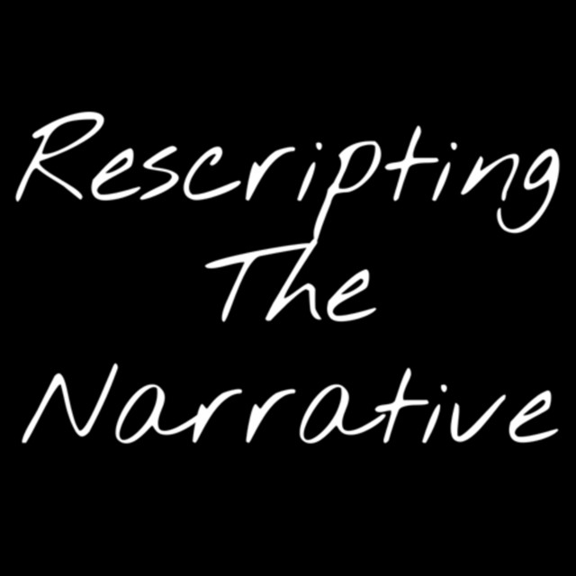 Rescripting The Narrative | Podcast on Spotify