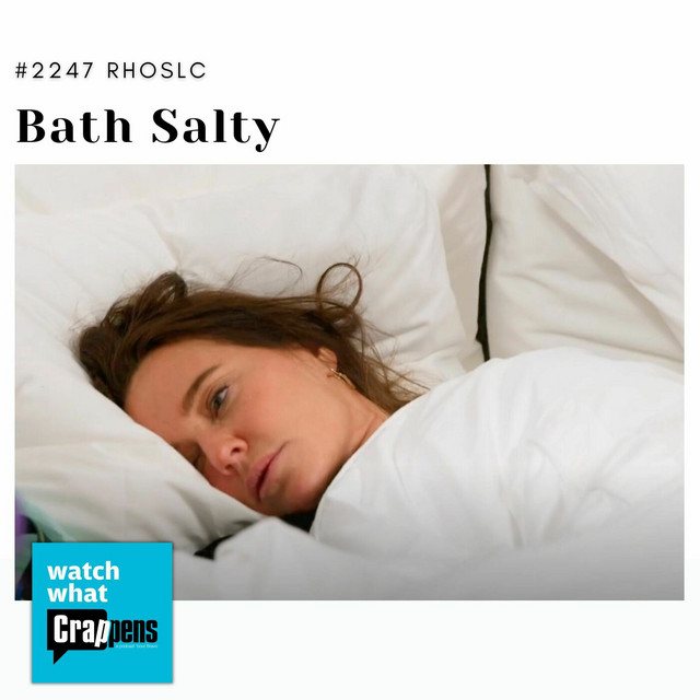  2247 rhoslc bath salty watch what crappens podcast on spotify