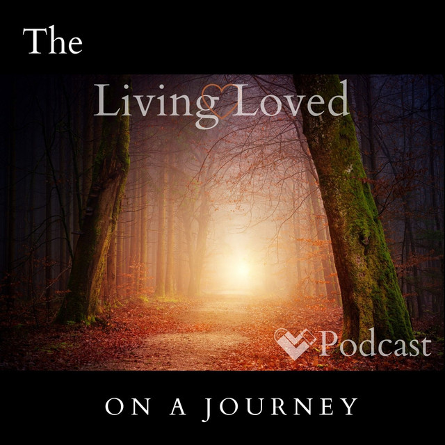 The Living Loved Life Podcast on Spotify