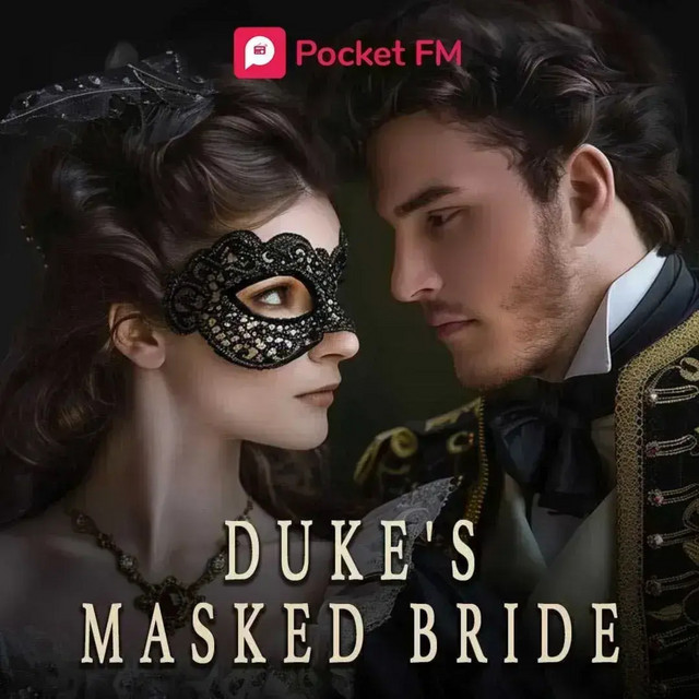 The Duke's Masked Bride by Pocket FM– Marriage of Convenience, Secrets, Drama, Duke, Forbidden podcast artwork