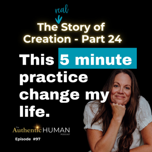 EP97 The Story Of Creation Part 24 - Authentic Human with Michelle ...