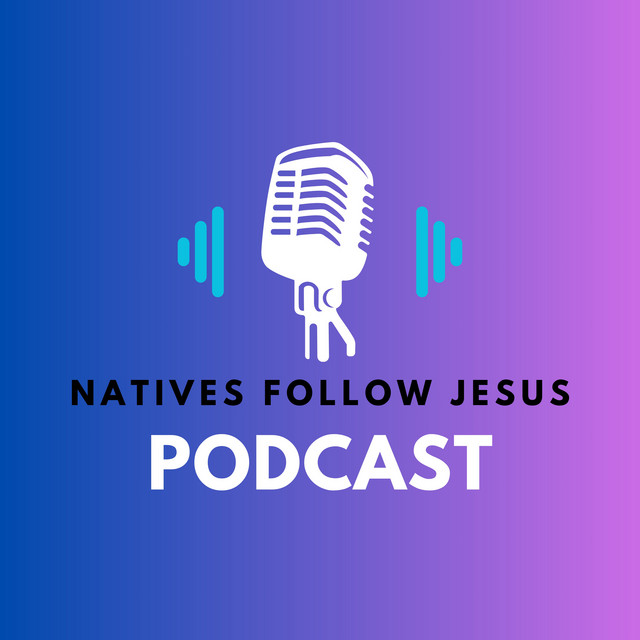 Natives Follow Jesus | Podcast on Spotify