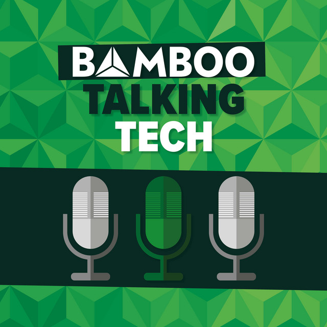 Bamboo Talking Tech | Podcast on Spotify