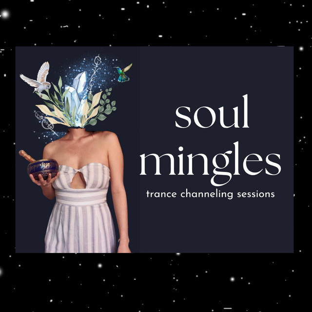 Soul Mingles: Trance Channeling Sessions | Podcast on Spotify