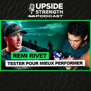 Épisode 365 du podcast Upside Strength avec Rémi Rivet — testing physiologique et endurance