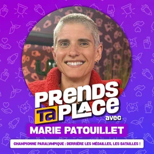 Championne paralympique : derrière les médailles, les batailles ! | Prends ta place avec Marie Patouillet