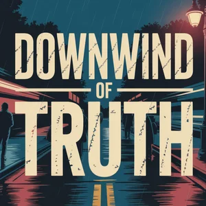Downwind of Truth podcast cover