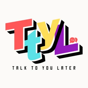 TTYL: Talk To You Later | Podcast on Spotify