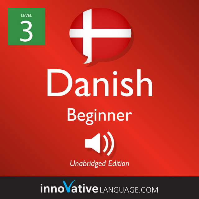 Learn Danish - Level 3: Beginner Danish, Volume 1: Lessons 1-25 ...