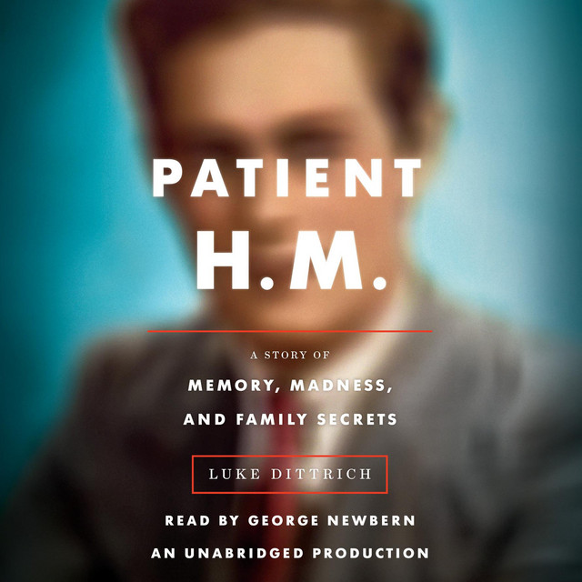 Patient H.M.: A Story of Memory, Madness, and Family Secrets ...
