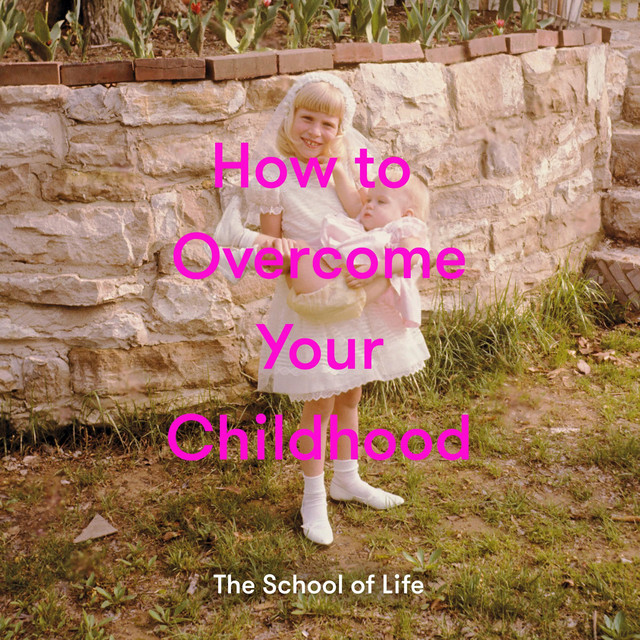 How to Overcome Your Childhood: How to raise contented, interesting ...