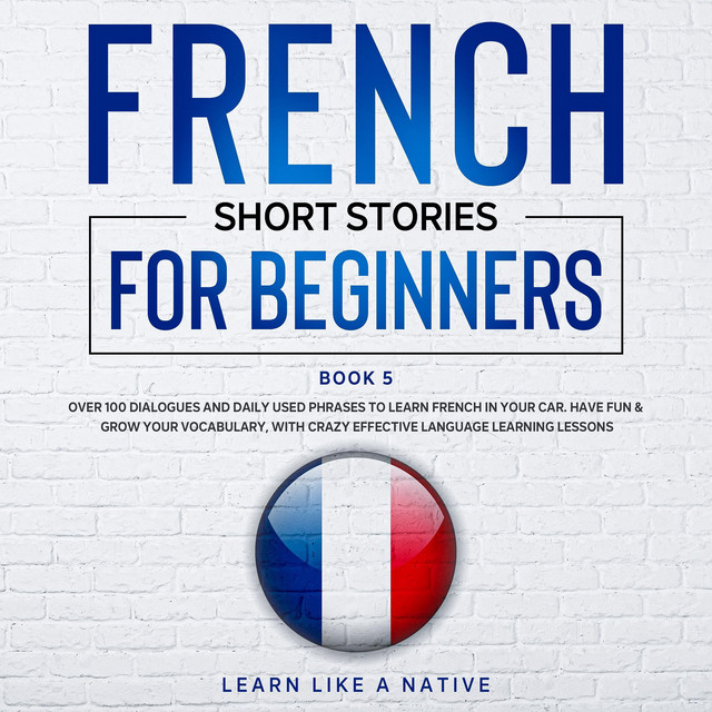 French Short Stories for Beginners Book 5 | Audiobook on Spotify