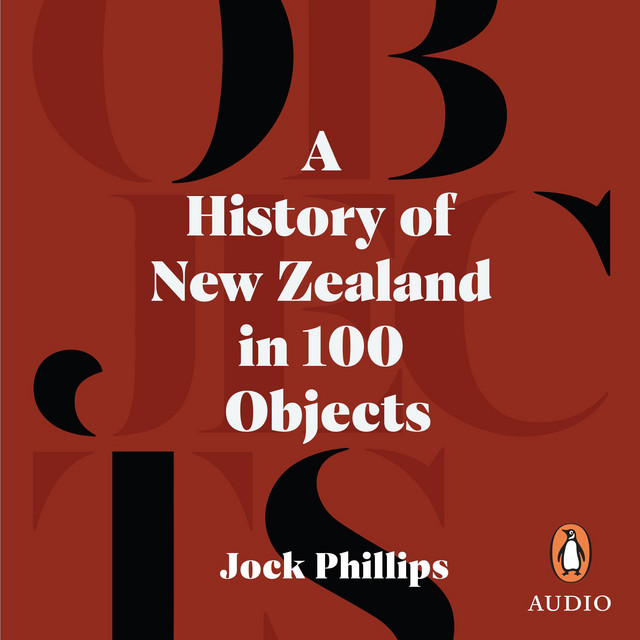 A History of New Zealand in 100 Objects | Audiobook on Spotify