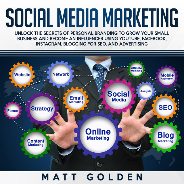 Social Media Marketing: Unlock the Secrets of Personal Branding to Grow ...