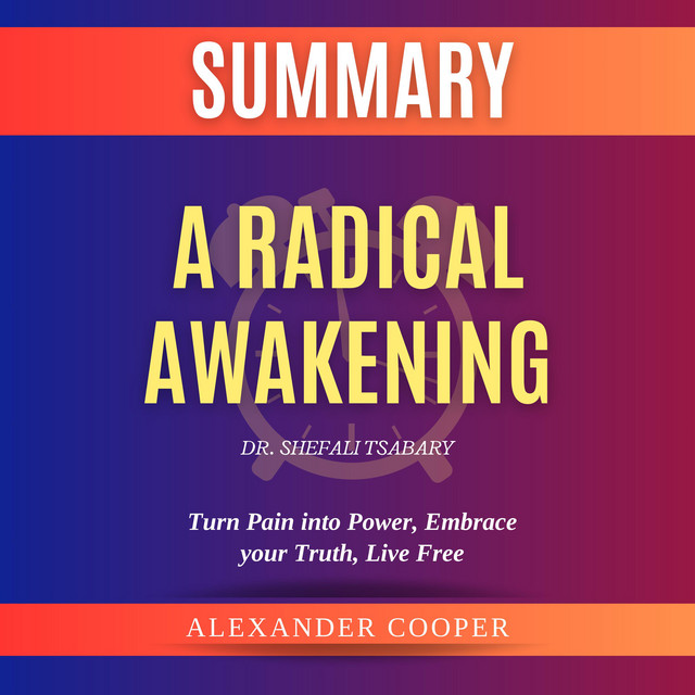 Summary of A Radical Awakening by Dr. Shefali Tsabary: Turn Pain into ...