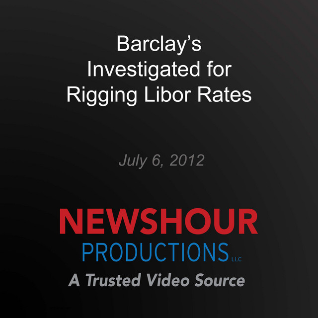 Barclay's Investigated for Rigging Libor Rates | Audiobook on Spotify