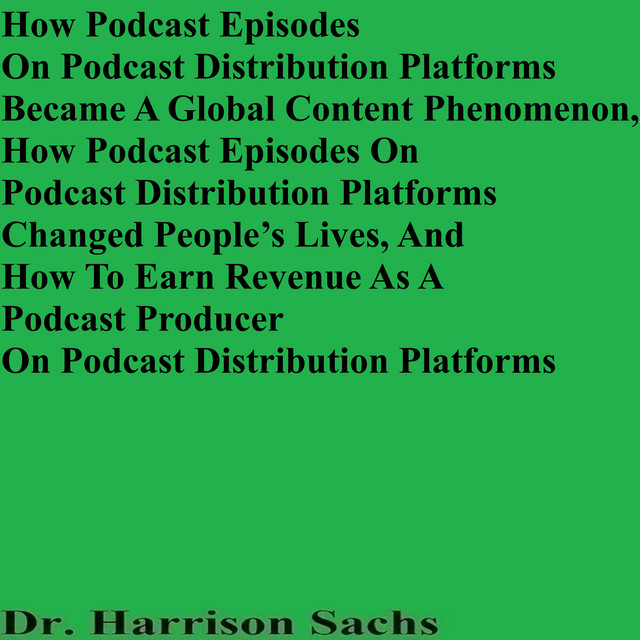 How Podcast Episodes On Podcast Distribution Platforms Became A Global ...