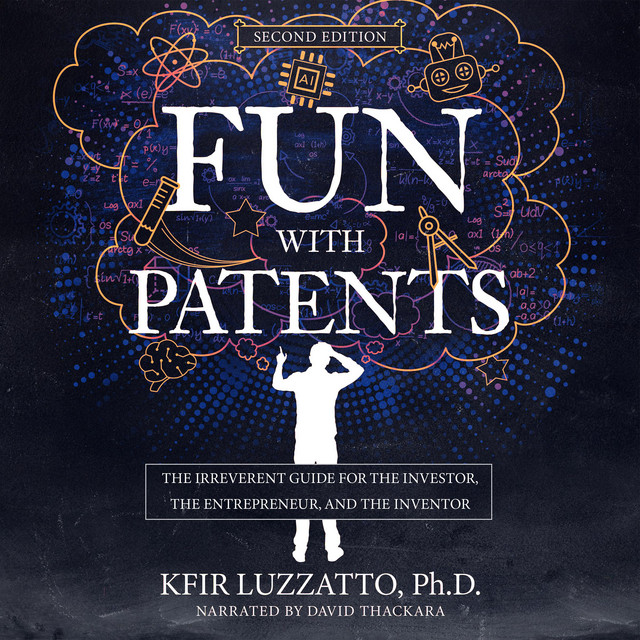 Fun with Patents: The Irreverent Guide for the Investor, the ...