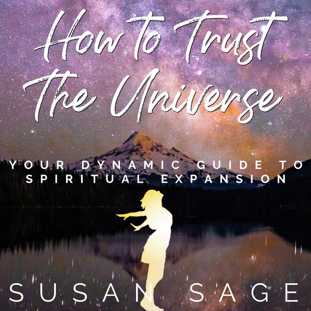 How to Trust The Universe Your dynamic guide to spiritual