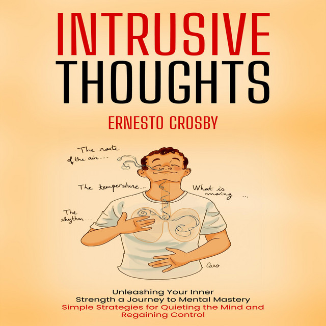 Intrusive Thoughts: Unleashing Your Inner Strength a Journey to Mental ...