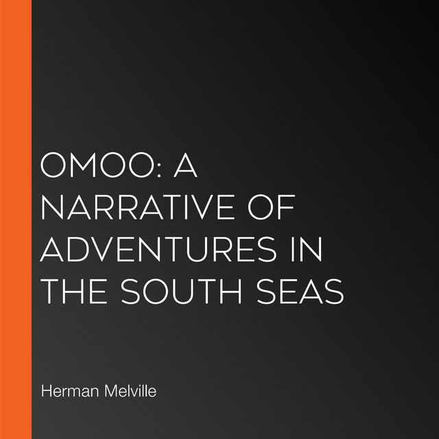 Omoo: A Narrative of Adventures in the South Seas | Audiobook on Spotify